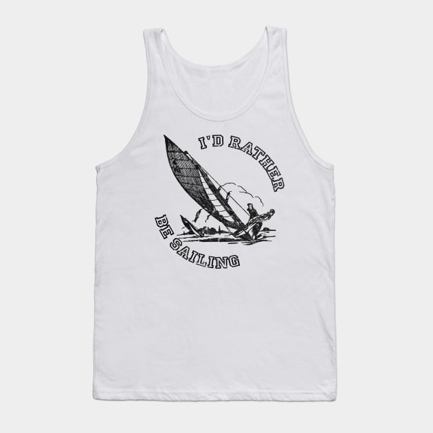 I'd Rather Be Sailing, Funny Sailing Gift Tank Top by RCDBerlin